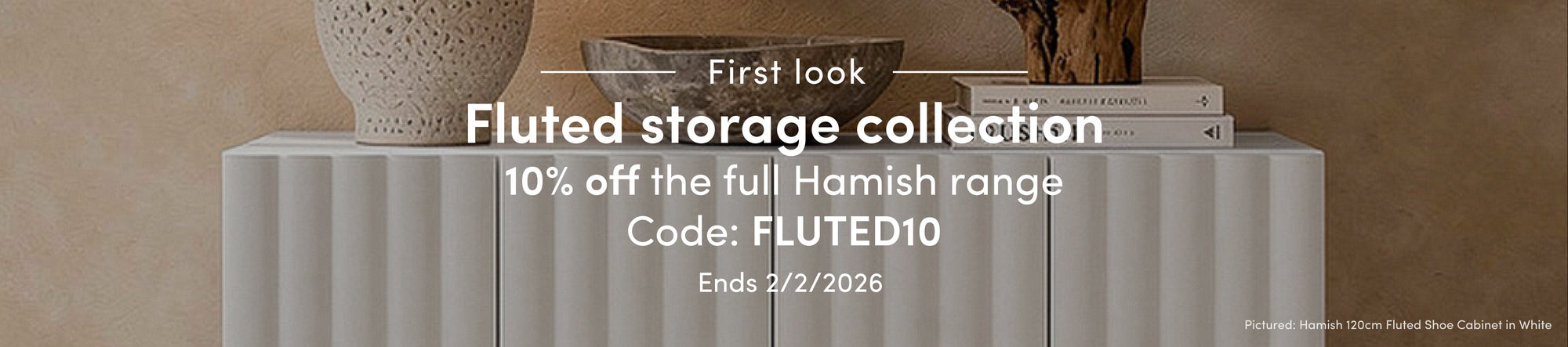 Fluted Storage Collection. 10% off the full Hamish Range. Code: FLUTED10