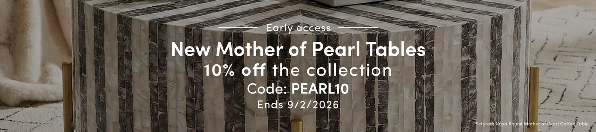 Early Access. New Mother of Pearl tables. 10% off the collection. Code: PEARL10