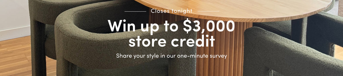 Take our one-minute survey for your chance to win up to $3,000 store credit